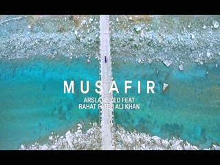 Musafir Arslan Syed,Rahat Fateh Ali Khan Video Song